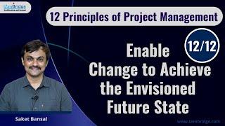 PM Principles: 12 Enable Change to Achieve the Envisioned Future State #PMP