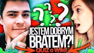 CZY JESTEM DOBRYM BRATEM?! Quiz o siostrze!