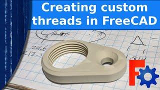 3D Printing - Creating custom threads in FreeCAD