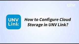 How to Configure Cloud Ctorage in UNV Link