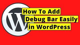How To Add Debug Bar in WordPress