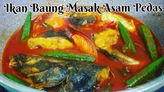 Resepi Ikan Baung Masak Asam Pedas