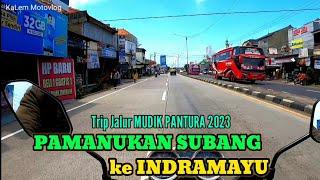 JALUR PANTURA PAMANUKAN SUBANG KE INDRAMAYU CIREBON BREBES TEGAL SEMARANG TRIP INFO JALUR MUDIK 2023