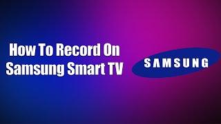 How To Record On Samsung Smart TV