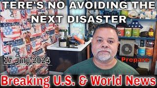 Breaking U.S. & World News For 17 July 2024 - Disaster Avoided But Next One Is Ready