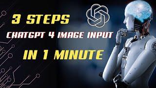 ChatGPT 4 IMAGE Input, STEP BY STEP in 1 Minute Guide For Beginner, Why chatgpt 4 image not working?
