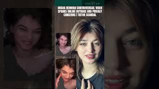 Imsha Rehman Controversial Video Sparks Online Outrage and Privacy Concerns  | TikTok Scandal