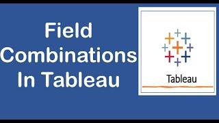 Field Combinations in Tableau