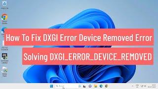How To Fix DXGI Error Device Removed Error: Solving The DXGI_ERROR_DEVICE_REMOVED Issue (FIXED)