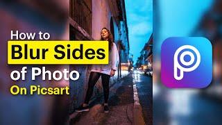 How to Blur sides of Photo in Picsart