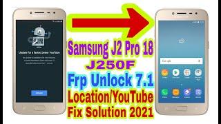 Samsung J2 Pro-18(J250F)Location/Youtube Not Working||7.1 Frp Bypass Without Pc 2021/100% Working