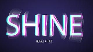 NOFALL X THEO - SHINE (VIDEO LYRIC)