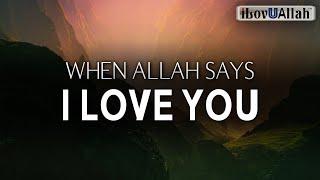 WHEN ALLAH SAYS I LOVE YOU