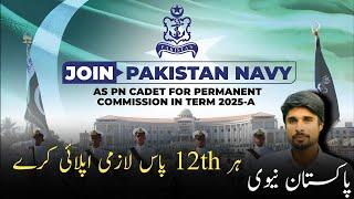 Join Pakistan Navy As PN-Cadet 2025-A Course || Pakistan Navy Permanent Commission