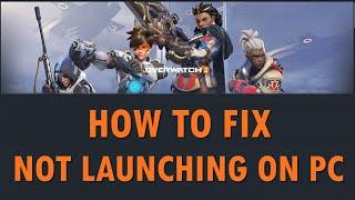 How To Fix Overwatch 2 Won't Launch/Not Launching Error On PC