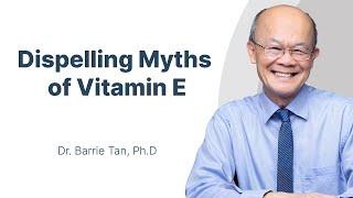 Vitamin E Unveiled: Dispelling Myths and Maximizing Benefits of Tocotrienols with Dr. Barrie Tan