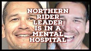 NORTHERN RIDERS LEADER NOT ONLY WENT TO A MENTAL HOSPITAL..BUT STARTED TAXING RIDERS NOW