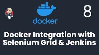 Part-8 | SDET Essentials | How to Integrate Docker,Selenium Grid with Jenkins