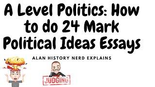 A Level Politics: How to do 24 Mark Political Ideas Essays