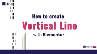 How to create  vertical line in Elementor- Avro