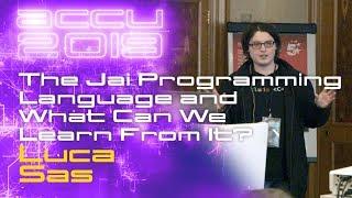 The Jai Programming Language and What Can We Learn From It - Luca Sas [ACCU 2019]