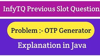 OTP Generator |  InfyTQ Previous Year |  | InfyTQ  Preparation | Java | The Coding Bytes