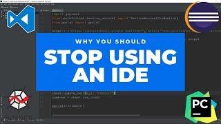 Why You Should STOP Using an IDE (Integrated Development Environment)