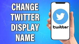 How To Change Your Twitter Display Name 2022 | Edit Profile Name In Twitter Account | Twitter App