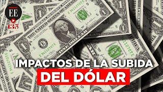 ¿Cómo afecta la subida del dólar a los colombianos? | El Espectador