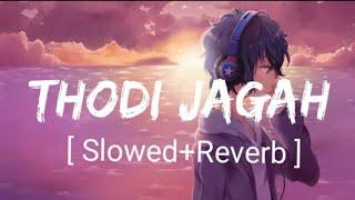 Thodi Jagah [Slowed+Reverb]- Arijit Singh | Marjaavaan | Textaudio