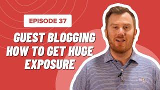 Guest Blogging: How to Get HUGE Exposure!