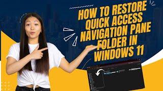 How to Restore Quick Access Navigation Pane Folder In Windows 11