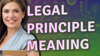 Legal principle | meaning of Legal principle