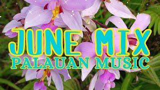 JUNE MIX | PALAUAN MUSIC WITH TIMESTAMP