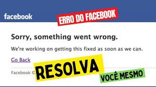  Erro Facebook (Sorry, something went wrong) COMO RESOLVER NO PC