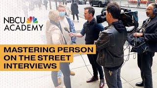 Mastering Street Interviews - NBCU Academy 101