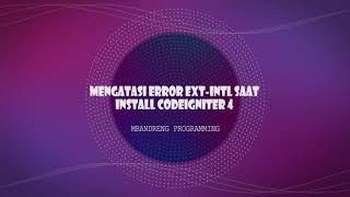 Mengatasi error PHP XAMPP ext-intl pada instalasi codeigniter 4