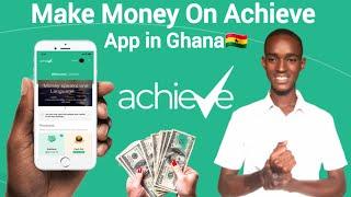 How To Make Money In Ghana On Achieve App|| Full Definition Of Achieve App Money Making 2023