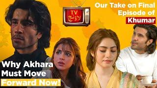 Our Take on the Final Episode of Khumar | Why Akhara Must Move Forward Now? | Jaan e Jahan | Radd