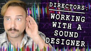 Working With a Sound Designer (As a Director)