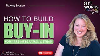 How to Build Buy-in for Arts Integration and STEAM