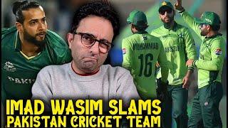 Pakistan cricket's downfall began after 2019 WC when a selector and coach came says Imad Wasim