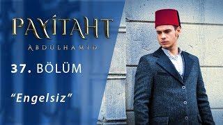 Payitaht 'Abdülhamid' Engelsiz 37.Bölüm