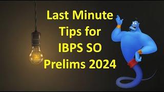 Last Minute Tips for IBPS SO Prelims 2024