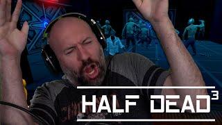 AIN'T NO PARTY LIKE A HALF DEAD PARTY | Half Dead 3