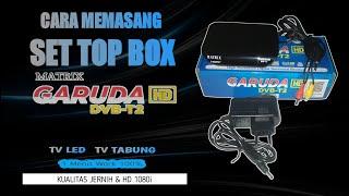 Cara Memasang SET TOP BOX | Matrix GARUDA DVB-T2 | Pemasangan STB