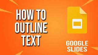 How To Outline Text Google Slides Tutorial