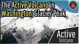 The Active Volcano in Washington; Glacier Peak