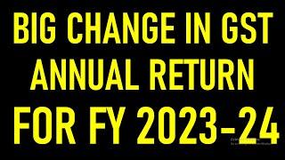 BIG CHANGE IN GST ANNUAL RETURN FOR FY 2023-24 | NEW DATA IN GSTR-9