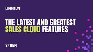 The Latest and Greatest Sales Cloud Features